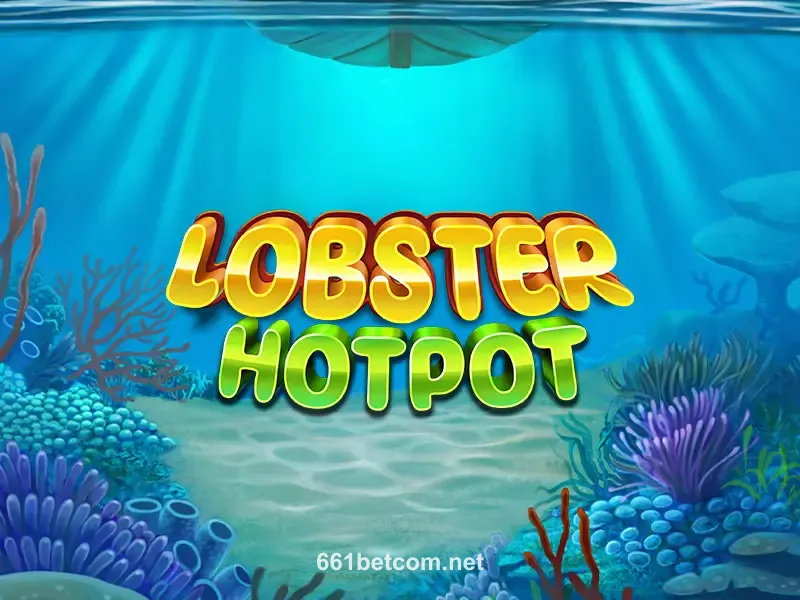 661bet Lobster Hotpot Slot Game
